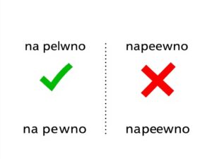 Porównanie poprawnej pisowni 'na pewno' z niepoprawną 'napewno'